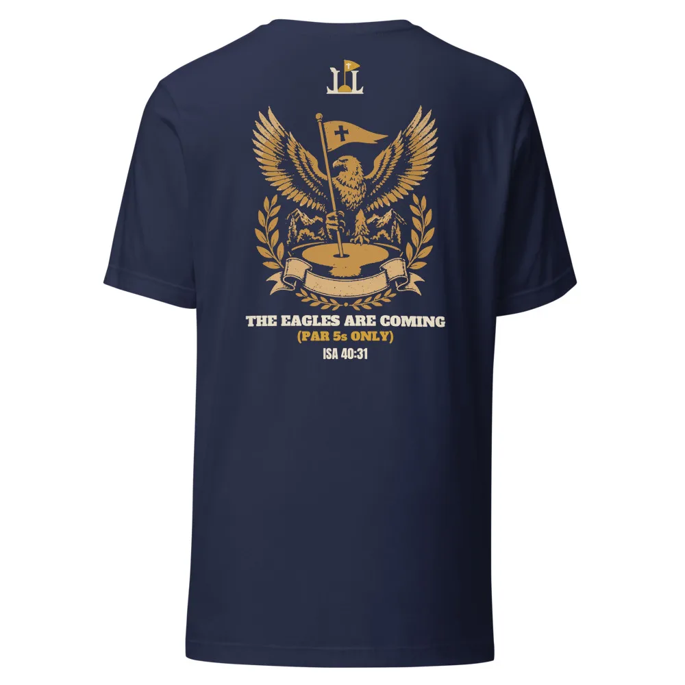 The Eagles Are Coming (Par 5s Only) Tee, Back